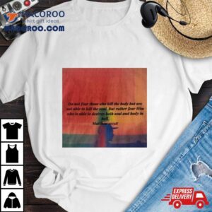 Tarik Johnson Do Not Fear Those Who Kill The Body But Are Not Able To Kill The Soul Artwork T Tshirt