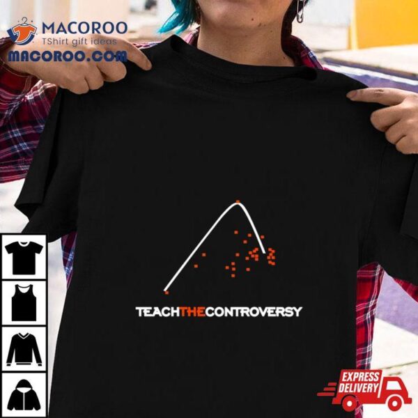 Teach The Controversy Shirt