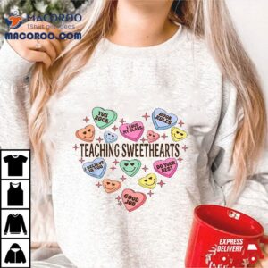Teaching Sweethearts Conversation Hearts Valentines Teacher Shirt