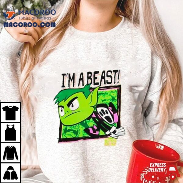 Teen Titans Go I’m A Beast Shirt