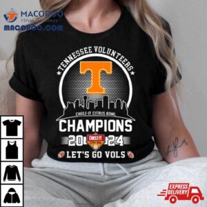 Tennessee Volunteers City Skyline Cheez It Citrus Bowl Champions Let S Go Vols Tshirt