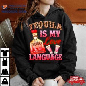 Tequila Is My Love Language Shirt