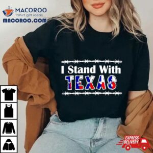 Texas Barbed Wire I Stand With Texas Tshirt