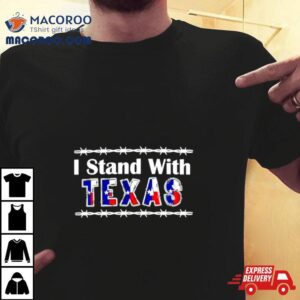 Texas Barbed Wire I Stand With Texas Tshirt