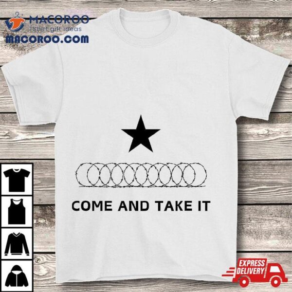 Texas Border Razorwire Come And Take It Shirt