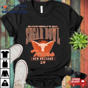 Texas Longhorns Cfp Playoff Semifinal At The Allstate Sugar Bowl New Orleans Tshirt