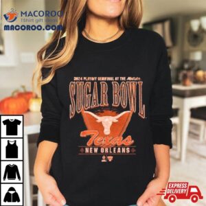 Texas Longhorns Cfp Playoff Semifinal At The Allstate Sugar Bowl New Orleans Tshirt