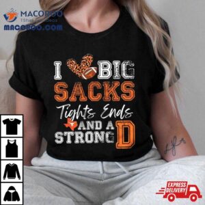 Texas Longhorns Love Big Sacks Tights Ends And A Strong D Tshirt