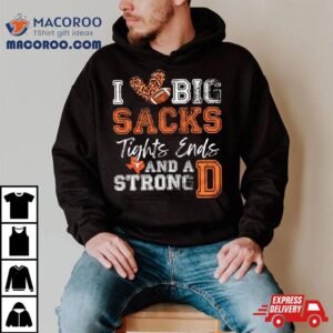 Texas Longhorns Love Big Sacks Tights Ends And A Strong D Tshirt