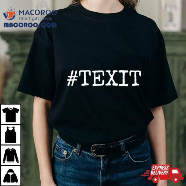 Texit Texas Funny Shirt