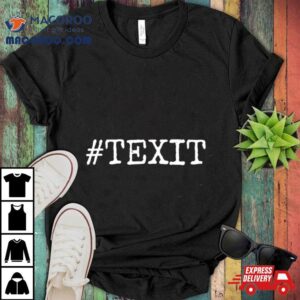 Texit Texas Funny Tshirt