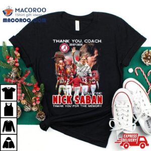 Thank You Coach Roll Tide Nick Saban Thank You For The Memory Signature Tshirt