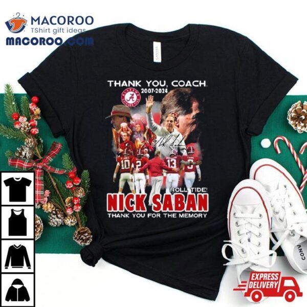 Thank You Coach 2007 – 2024 Roll Tide Nick Saban Thank You For The Memory Signature T Shirt