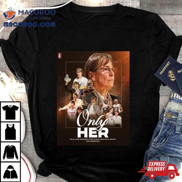 The All Time Winningest Coach In Ncaa Basketball History Only Her Tara Vanderveer Shirt