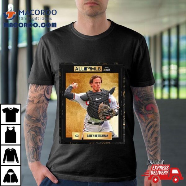 The Best Catcher In Baseball Adley Rutschman Winning 2023 All Mlb First Team Shirt