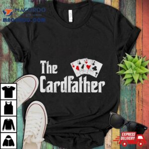 The Card Father Poker Game Cards Playing Dad Father S Tshirt
