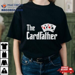 The Card Father Poker Game Cards Playing Dad Father S Tshirt