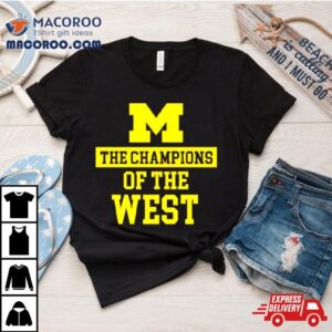 The Champions Of The West Michigan Wolverines Tshirt