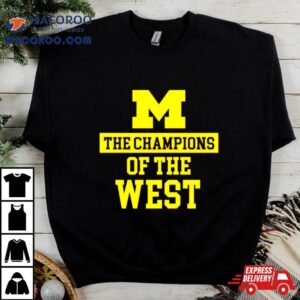 The Champions Of The West Michigan Wolverines Tshirt