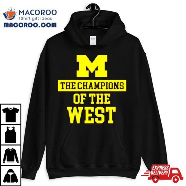 The Champions Of The West Michigan Wolverines Shirt