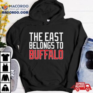 The East Belongs To Buffalo Shirt