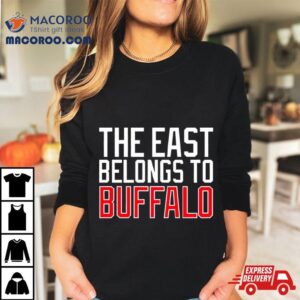 The East Belongs To Buffalo Tshirt