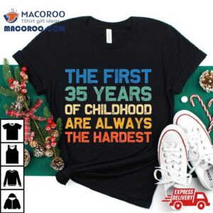 The First Years Childhood Hardest Old Th Birthday Funny Tshirt