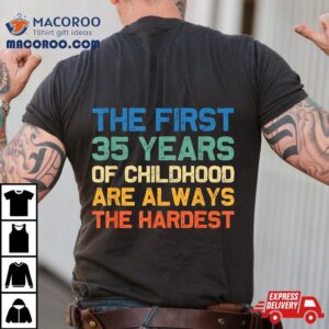 The First Years Childhood Hardest Old Th Birthday Funny Tshirt