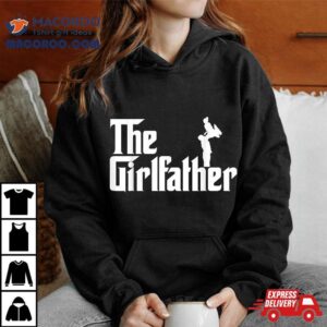 The Girl Father Gift Funny Dad Of Girls Best Father S Day Tshirt