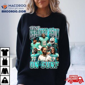 The Greatest Show On Surf Miami Dolphins Tshirt