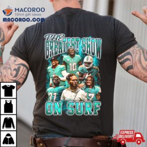 The Greatest Show On Surf Miami Dolphins Tshirt