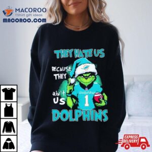 The Grinch They Hate Us Because They Ain T Us Miami Dolphins Sweater Tshirt