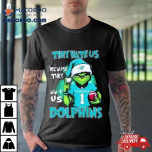 The Grinch They Hate Us Because They Ain T Us Miami Dolphins Sweater Tshirt