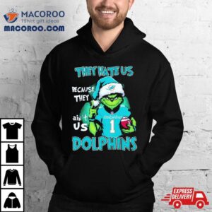 The Grinch They Hate Us Because They Ain T Us Miami Dolphins Sweater Tshirt