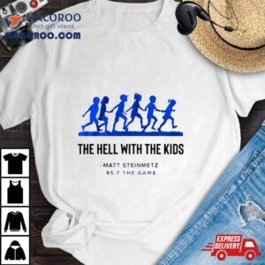 The Hell With The Kids Tshirt
