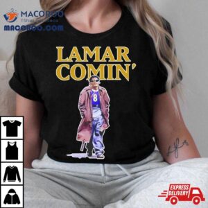 The Hottest Lamar Lamar Comin Shirt 2 The Hottest Lamar Lamar Comin Tshirt