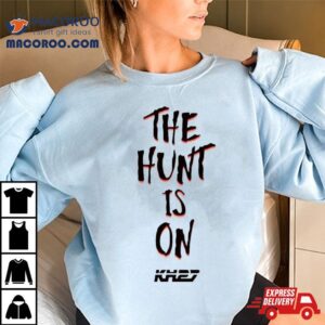 The Hunt Is On Tshirt