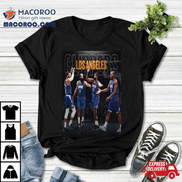 The Los Angeles Clippers Turns Things Around Since That Nightmare Start To The James Harden Era T Shirt