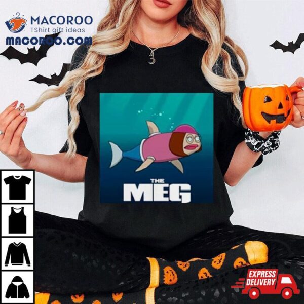 The Meg Family Guy Shirt