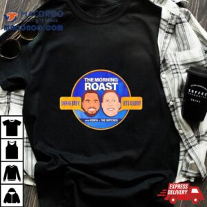 The Morning Roast With Bonta And The Butcher Tshirt