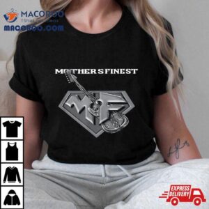 The Motherr Finest Shirt