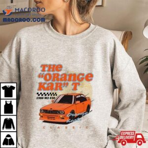 The Orange Kar T 1988 M3 E30 Classic Shirt 2 The Orange Kar T M E Classic Tshirt