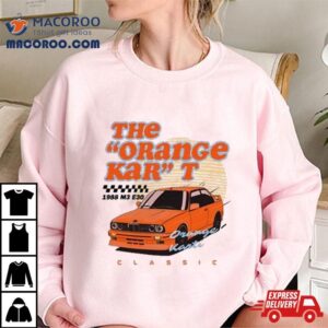 The Orange Kar T 1988 M3 E30 Classic Shirt 3 The Orange Kar T M E Classic Tshirt