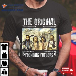 The Original Founding Fathers Native American Indian Lakota Shirt