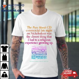 The Pure Moods Cd Commercial Late Night Was A Religious Experience T Shirt