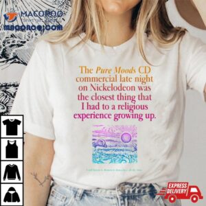 The Pure Moods Cd Commercial Late Night Was A Religious Experience Tshirt