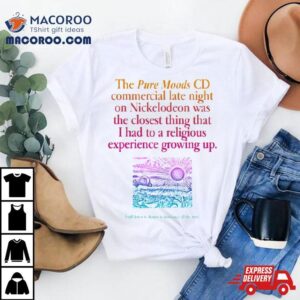 The Pure Moods Cd Commercial Late Night Was A Religious Experience Tshirt