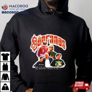 The Sopranos Can I Go To The Mudvayne Concert Or Not T Shirt 3 The Sopranos Can I Go To The Mudvayne Concert Or Not Tshirt