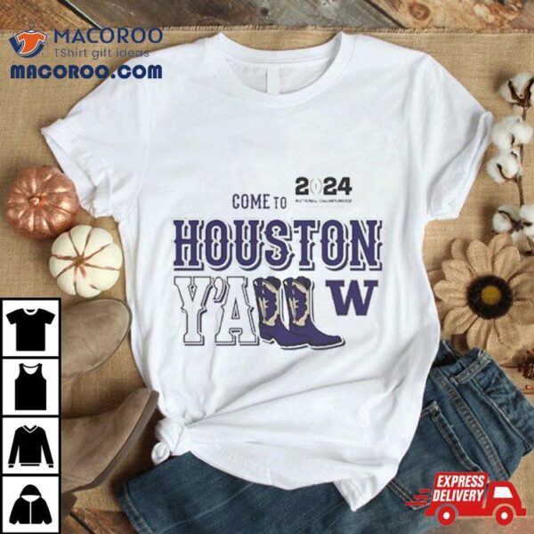 The Washington Houston Yall Come To January 8 2024 T Shirt