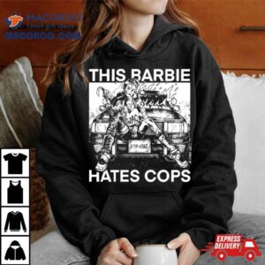 This Barbie Hates Cops Tshirt